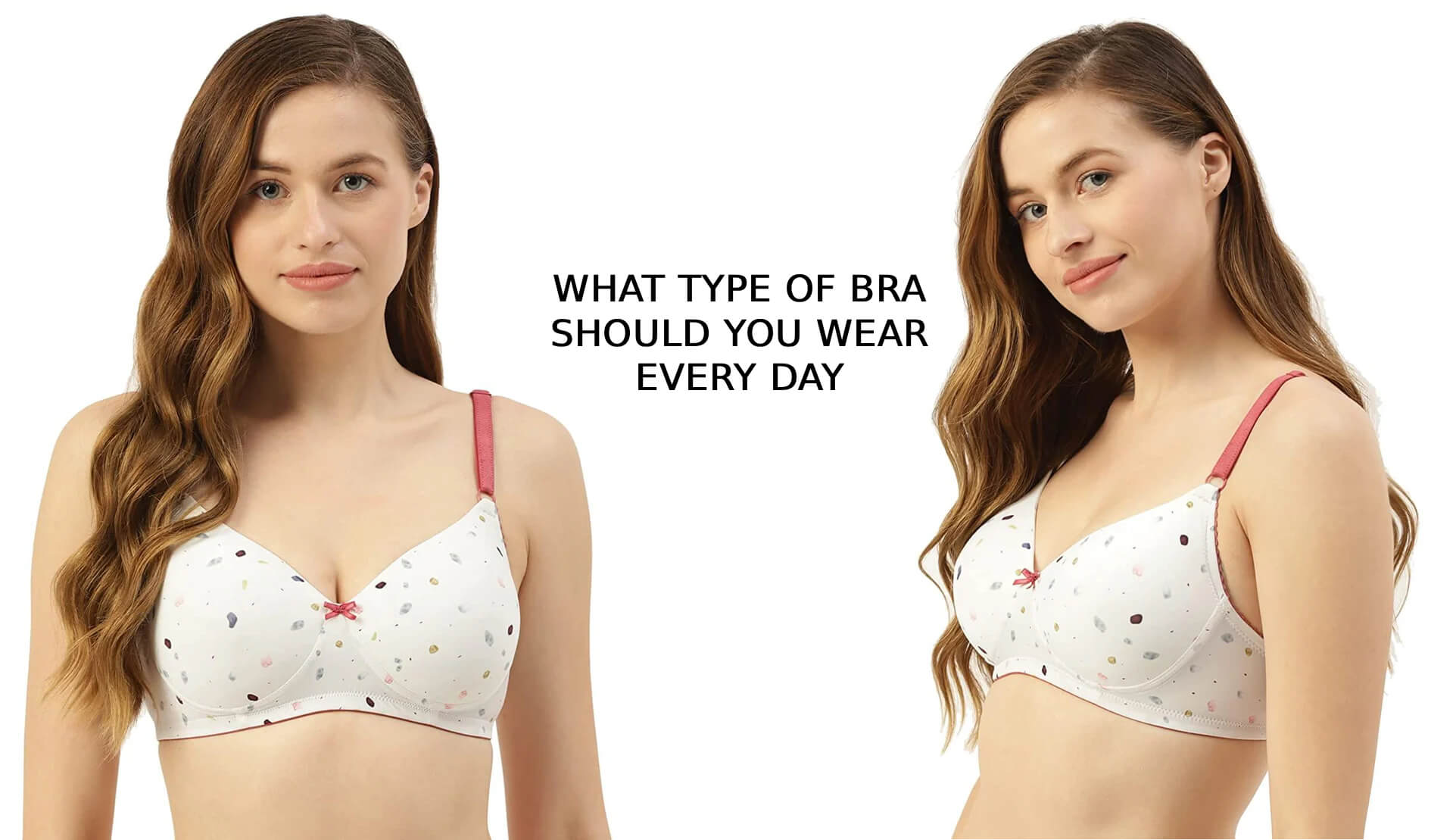 What Type Of Bra Should You Wear Every Day?